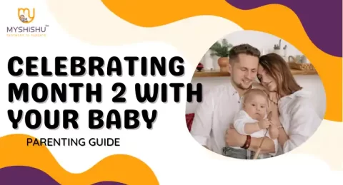 Celebrating Month 2 with Your Baby | Parenting Guide