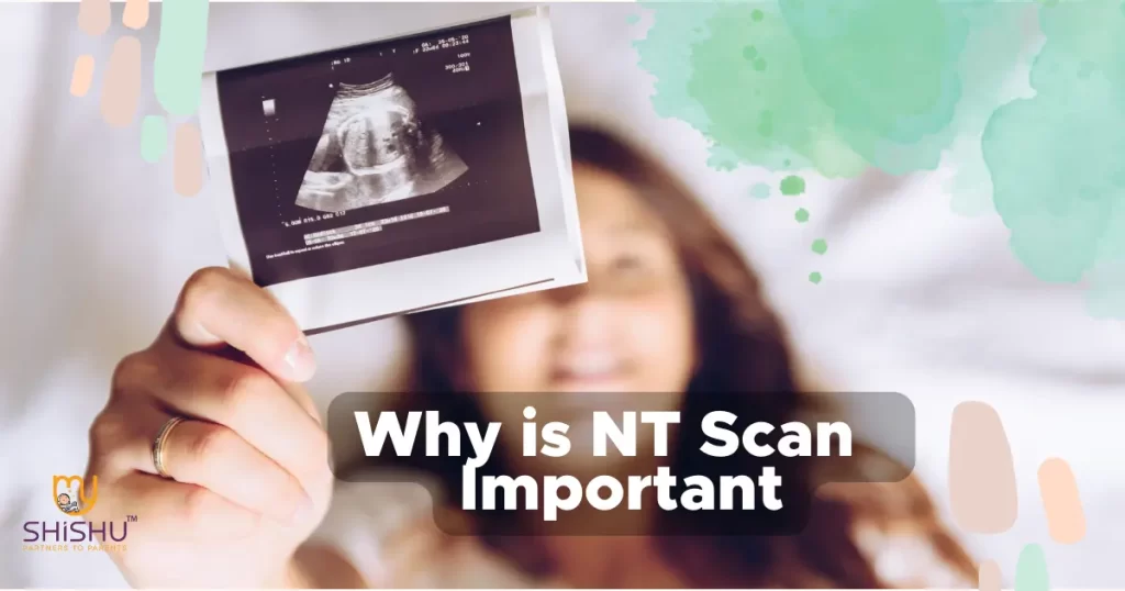 Why is NT Scan in Important