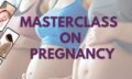 pregnancy masterclass