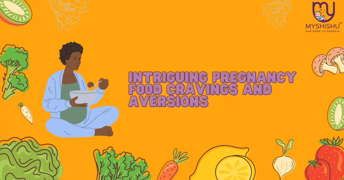 Intriguing Pregnancy Food Cravings and Aversions Explored