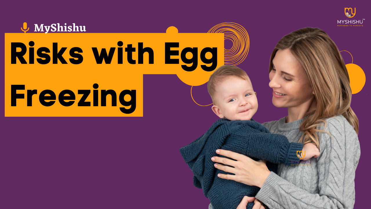 Risks with Egg Freezing MyShishu